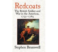 Redcoats: The British Soldier and War in the Americas, 1755-1763