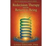 Redecision Therapy and the Return to Being: Intuition, Dream Work and Spirituality. Integration in Advanced Redecision Practice.: 5 (Master Redecision Therapy Series)