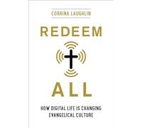 Redeem All: How Digital Life Is Changing Evangelical Culture