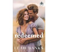 Redeemed: A Second Chance, Forced Proximity Romance (Black Spruce Ranch)