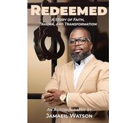 REDEEMED: A STORY OF FAITH, TRAUMA, AND TRANSFORMATION