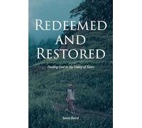 Redeemed and Restored: Finding God in the Valley of Tears