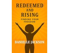 Redeemed and Rising: Finding Your Freedom: 1