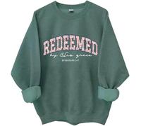 Redeemed By His Grace Sweatshirt, By His Grace Shirt, Redeemed Sweatshirts Women Man Green