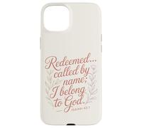 Redeemed Called by Name I Belong to God Isaiah 43:1 Case for iPhone 15 Plus