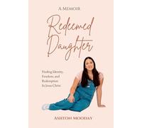 Redeemed Daughter: Finding Identity, Freedom, and Redemption in Jesus Christ