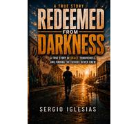 REDEEMED FROM DARKNESS: A True Story of Grace