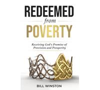 Redeemed from Poverty : Receiving God's Promise of Provision and Prosperity
