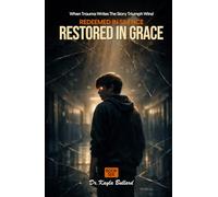 Redeemed in Silence, Restored in Grace (When Trauma Writes the Story: Triumph Wins!)