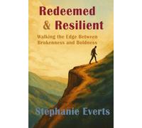 Redeemed & Resilient: Walking the Edge Between Brokenness and Boldness