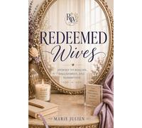 Redeemed Wives: Journey to Healing, Realignment, and Redemption