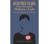 Redeemed Years: From Narcissistic Darkness to Light: God’s Freedom from an Abusive Marriage