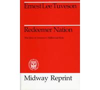 Redeemer Nation: The Idea of America's Millennial Role (Midway Reprint Series)