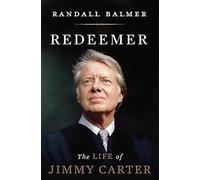 Redeemer: The Life of Jimmy Carter
