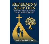 Redeeming Adoption: Thinking Biblically About the Adoption Experience