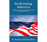 Redeeming America: Highlights & Commentary on The Freedom Writings of Mark Levin