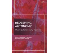 Redeeming Autonomy: Theology, Relationality, Tradition