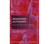 Redeeming Autonomy : Theology, Relationality, Tradition
