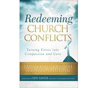Redeeming Church Conflicts: Turning Crisis Into Compassion And Care