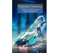 Redeeming Cinderella: A Devotional Journey through the Story of Cinderella