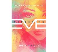 Redeeming Eve: When a Woman Lives Loved