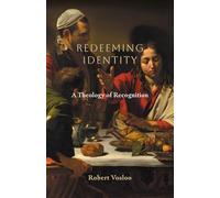 Redeeming Identity: A Theology of Recognition