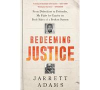 Redeeming Justice: From Defendant to Defender, My Fight for Equity on Both Sides of a Broken System