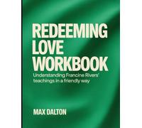 Redeeming Love Workbook: Understanding Francine River's Teachings in a Friendly Way