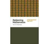 Redeeming Mathematics : A God-Centered Approach