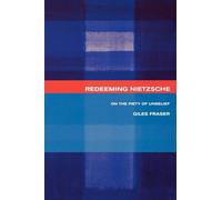 Redeeming Nietzsche: On the Piety of Unbelief