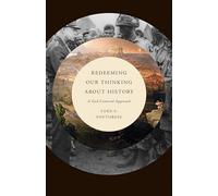 Redeeming Our Thinking about History: A God-Centered Approach