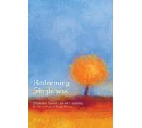 Redeeming Singleness: Postmodern Pastoral Care and Counseling for Never-Married Single Women