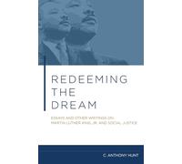 Redeeming The Dream: Essays and Other Writings on Martin Luther King, Jr. And Social Justice