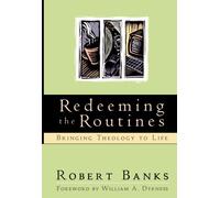 Redeeming the Routines: Bringing Theology to Life