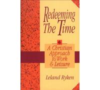 Redeeming the Time: A Christian Approach to Work and Leisure