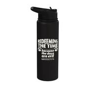 Redeeming the Time Because the Days are Evil, Ephesians 5:16 Stainless Steel Insulated Water Bottle