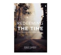 Redeeming the Time: Gospel Perspective on the Challenges of the Hour