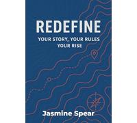 Redefine: Your Story, Your Rules, Your Rise
