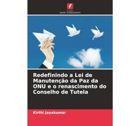 Redefinindo a Lei de Manutenção da Paz da ONU e o renascimento do Conselho de Tutela