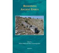 Redefining Ancient Epirus (Borders, Boundaries, Landscapes, 5)