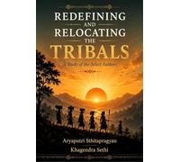 REDEFINING AND RELOCATING THE TRIBALS: A STUDY OF THE SELECT AUTHORS