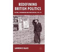 Redefining British Politics: Culture, Consumerism and Participation, 1954-70