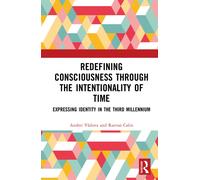 Redefining Consciousness through the Intentionality of Time : Expressing Identity in the Third Millennium