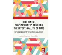 Redefining Consciousness through the Intentionality of Time: Expressing Identity in the Third Millennium