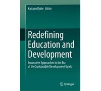 Redefining Education and Development : Innovative Approaches in the Era of the Sustainable Development Goals