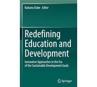 Redefining Education and Development: Innovative Approaches in the Era of the Sustainable Development Goals