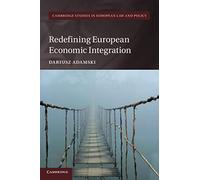 Redefining European Economic Integration (Cambridge Studies in European Law and Policy)