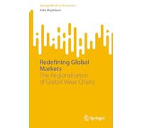 Redefining Global Markets: The Regionalisation of Global Value Chains (SpringerBriefs in Economics)