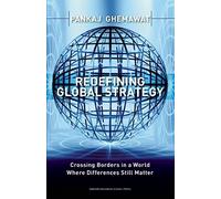 Redefining Global Strategy: Crossing Borders in a World Where Differences Still Matter 1st edition by Ghemawat, Pankaj (2007) Hardcover