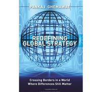 Redefining Global Strategy: Crossing Borders in A World Where Differences Still Matter